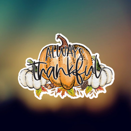 ALWAYS THANKFUL - PERMANENT ADHESIVE STICKER