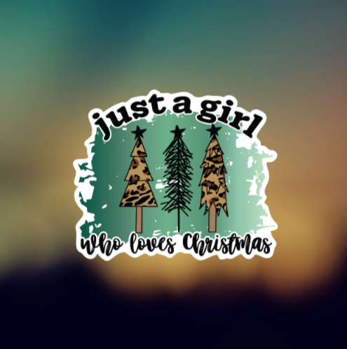 JUST A GIRL WHO LOVES CHRISTMAS - PERMANENT ADHESIVE STICKER