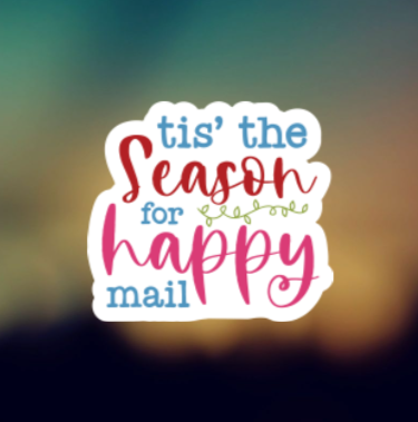 TIS THE SEASON FOR HAPPY MAIL - PERMANENT ADHESIVE STICKER