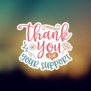 THANK YOU FOR YOUR SUPPORT - PERMANENT ADHESIVE STICKER